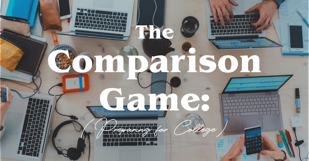 The Comparison Game: Preparing for College